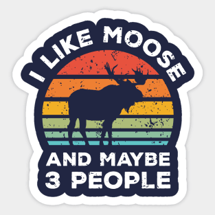 I Like Moose and Maybe 3 People, Retro Vintage Sunset with Style Old Grainy Grunge Texture Sticker